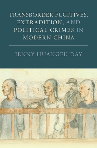 Transborder Fugitives, Extradition, and Political Crimes in Modern China.