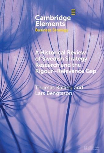 A Historical Review of Swedish Strategy Research and the Rigor-Relevance Gap.