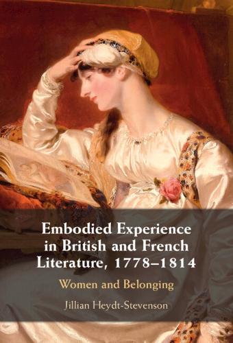 Embodied Experience in British and French Literature, 1778-1814: Women and Belonging.