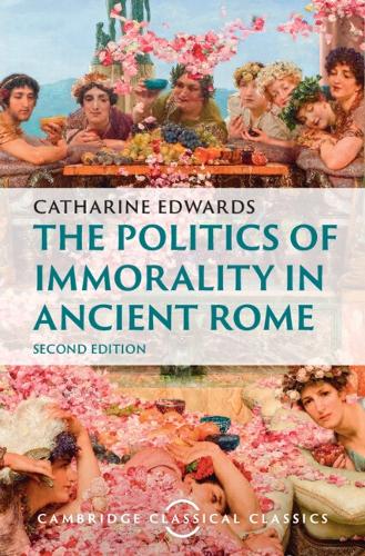 The Politics of Immorality in Ancient Rome.