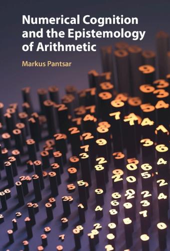 Numerical Cognition and the Epistemology of Arithmetic.