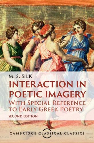 Interaction in Poetic Imagery: With Special Reference to Early Greek Poetry. 2nd Revised edition