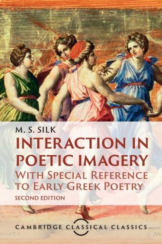 Interaction in Poetic Imagery: With Special Reference to Early Greek Poetry. 2nd Revised edition