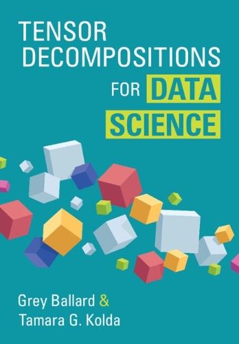 Tensor Decompositions for Data Science.