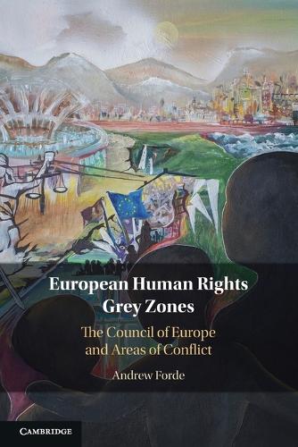 European Human Rights Grey Zones: The Council of Europe and Areas of Conflict.