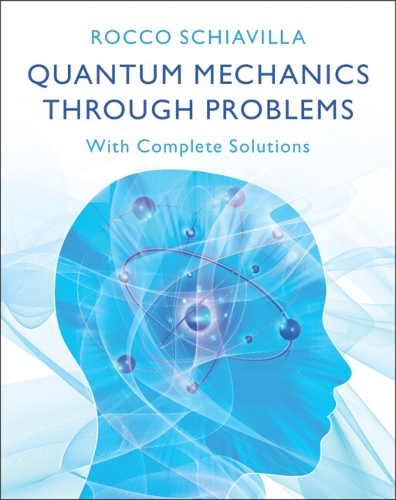 Quantum Mechanics through Problems: With Complete Solutions.