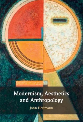 Modernism, Aesthetics and Anthropology.