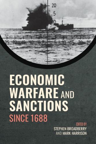 Economic Warfare and Sanctions Since 1688.