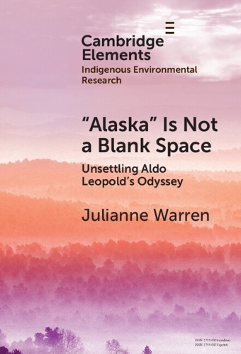 Alaska' is Not a Blank Space: Unsettling Aldo Leopold's Odyssey.