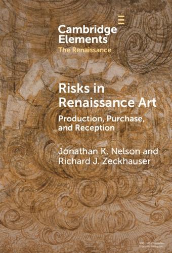 Risks in Renaissance Art: Production, Purchase, and Reception.