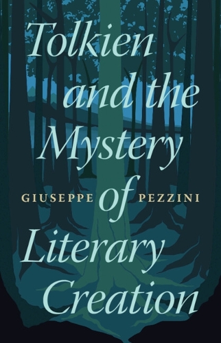 Tolkien and the Mystery of Literary Creation.
