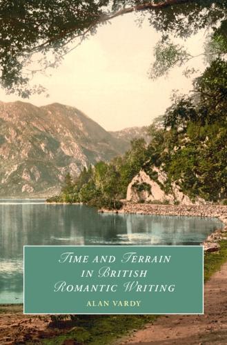 Time and Terrain in British Romantic Writing.