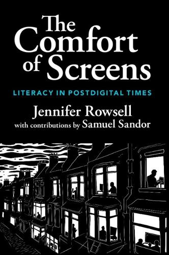 The Comfort of Screens: Literacy in Postdigital Times.