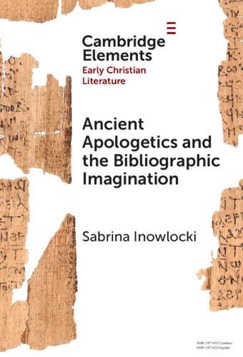 Ancient Apologetics and the Bibliographic Imagination.