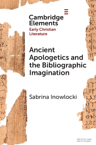 Ancient Apologetics and the Bibliographic Imagination.
