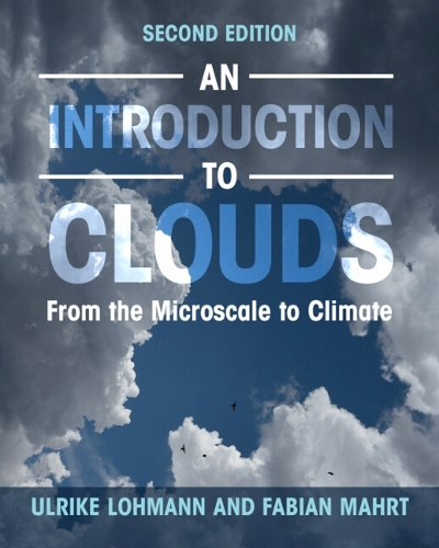 An Introduction to Clouds: From the Microscale to Climate. 2nd Revised edition