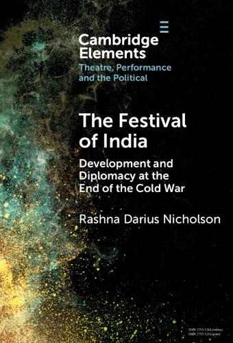The Festival of India: Development and Diplomacy at the End of the Cold War.