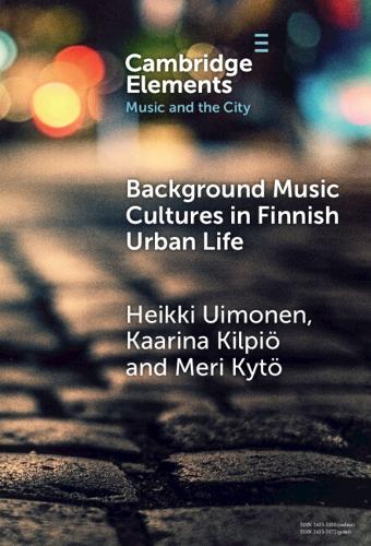 Background Music Cultures in Finnish Urban Life.