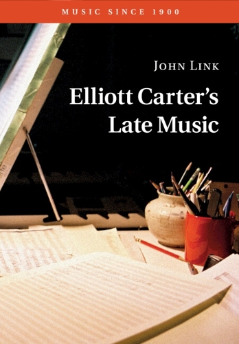 Elliott Carter's Late Music.