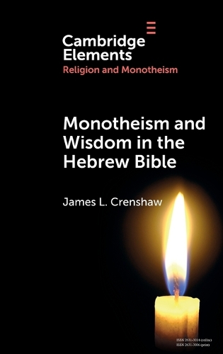 Monotheism and Wisdom in the Hebrew Bible: An Uneasy Pair?.