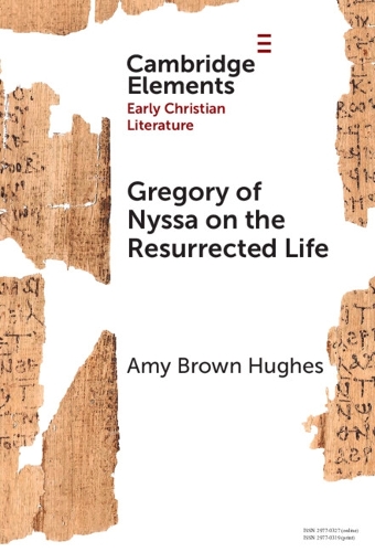 Gregory of Nyssa on the Resurrected Life: Bodies of Hope.
