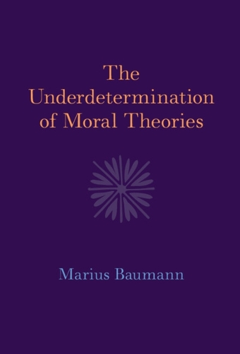 The Underdetermination of Moral Theories.