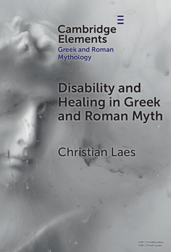 Disability and Healing in Greek and Roman Myth.