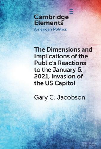 The Dimensions and Implications of the Public's Reactions to the January 6, 2021, Invasion of the U.S. Capitol.