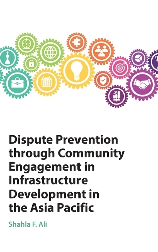 Dispute Prevention through Community Engagement in Infrastructure Development in the Asia Pacific.