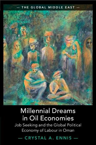 Millennial Dreams in Oil Economies: Job Seeking and the Global Political Economy of Labour in Oman.