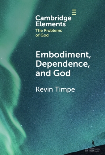 Embodiment, Dependence, and God.