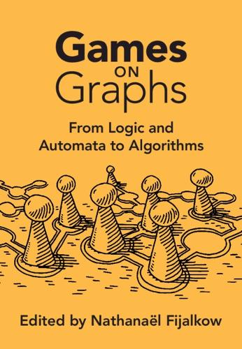 Games on Graphs: From Logic and Automata to Algorithms.