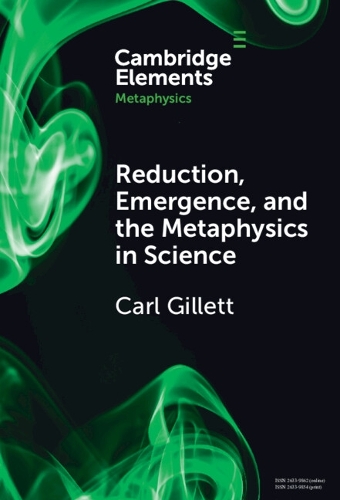Reduction, Emergence and the Metaphysics in Science.