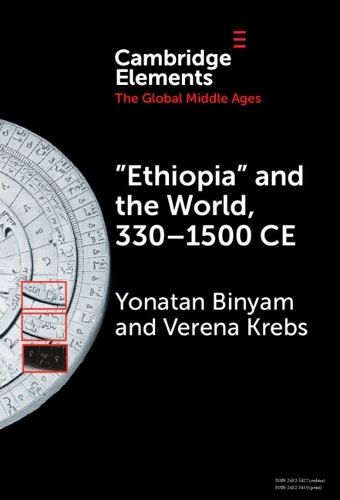 'Ethiopia' and the World, 330-1500 CE.
