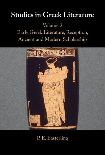 Studies in Greek Literature: Volume 2, Early Greek Literature, Reception, Ancient and Modern Scholarship.