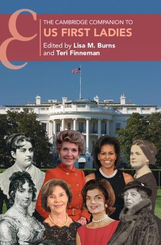 The Cambridge Companion to US First Ladies.