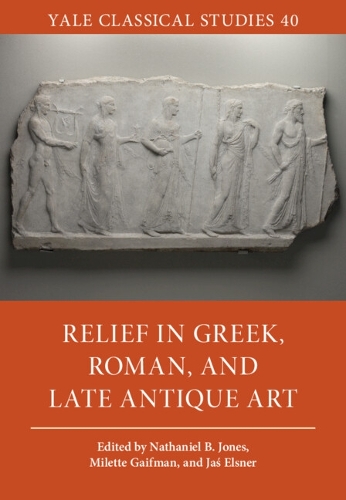 Relief in Greek, Roman, and Late Antique Art.