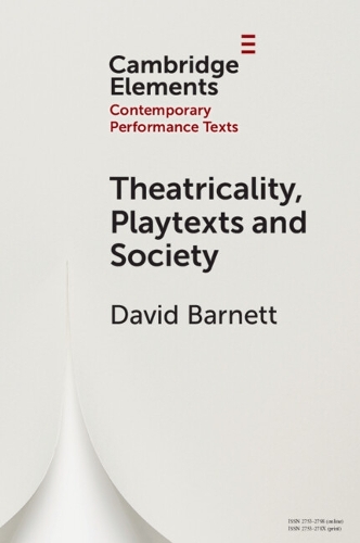 Theatricality, Playtexts and Society.