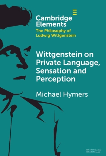 Wittgenstein on Private Language, Sensation and Perception.