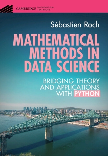 Mathematical Methods in Data Science: Bridging Theory and Applications with Python.