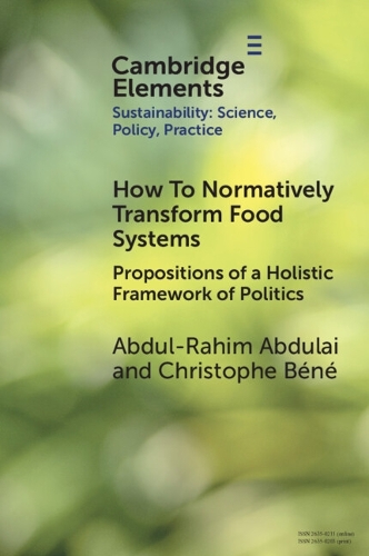How To Normatively Transform Food Systems: Propositions of a Holistic Framework of Politics.