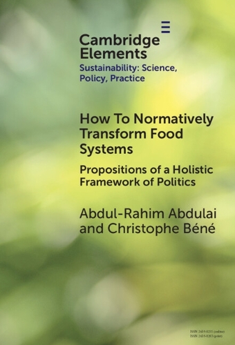 How To Normatively Transform Food Systems: Propositions of a Holistic Framework of Politics.