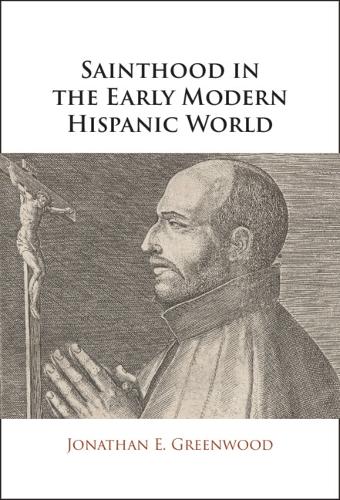 Sainthood in the Early Modern Hispanic World