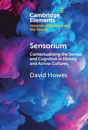Sensorium: Contextualizing the Senses and Cognition in History and Across Cultures.