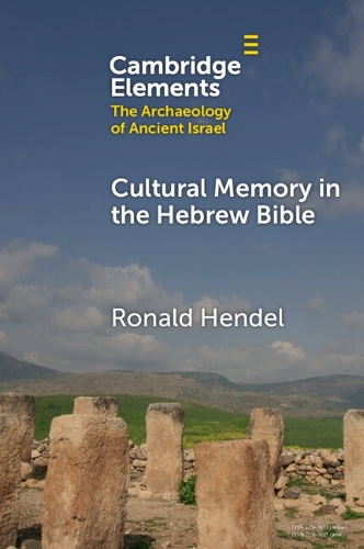 Cultural Memory in the Hebrew Bible: Genesis to Kings.