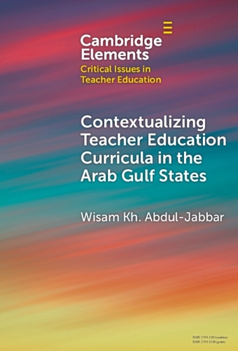 Contextualising Teacher Education Curricula in the Arab Gulf States.