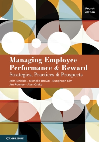 Managing Employee Performance and Reward: Strategies, Practices and Prospects. 4th Revised edition