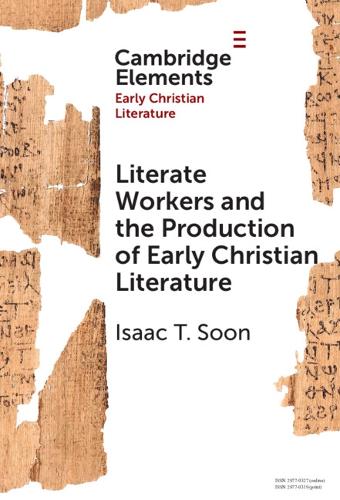 Literate Workers and the Production of Early Christian Literature.