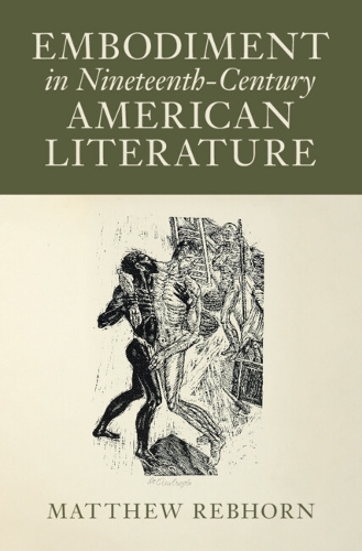 Embodiment in Nineteenth-Century American Literature.
