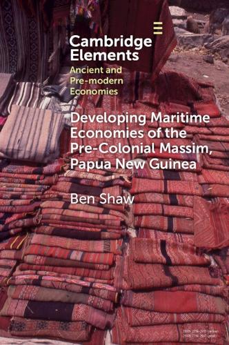 Developing Maritime Economies of the Pre-Colonial Massim, Papua New Guinea: The Making of an Island World and the Foundations of Kula.